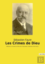 Les Crimes De Dieu : Une Critique De L'Idée Religieuse Et De Ses Implications Sociales