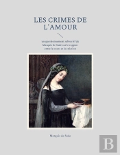 Les Crimes De L'Amour : Un Questionnement Subversif Du Marquis De Sade Sur Le Rapport Entre Le Corps Et La Création