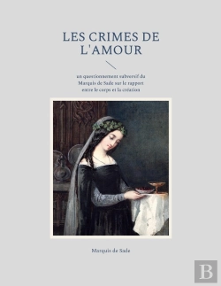 Bertrand.pt - Les Crimes De L'Amour : Un Questionnement Subversif Du Marquis De Sade Sur Le Rapport Entre Le Corps Et La Création