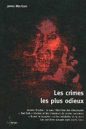 Les Crimes Les Plus Odieux Jamais Commis