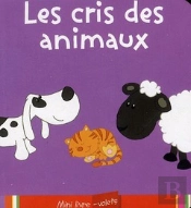 Les Cris Des Animaux ; Mini Livre-Volets