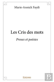 Les Cris Des Mots - Proses Et Poesies
