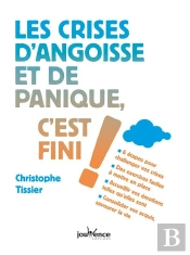 Les Crises D'Angoisse Et De Panique, C'Est Fini !