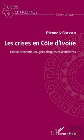 Les Crises En Côte D'Ivoire ; Enjeux Économiques, Géopolitiques Et Sécuritaires