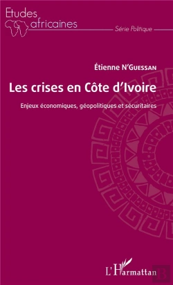 Bertrand.pt - Les Crises En Côte D'Ivoire ; Enjeux Économiques, Géopolitiques Et Sécuritaires