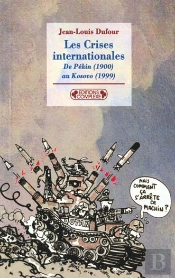 Les Crises Internationales ; De Pekin 1900 Au Kosovo 1999