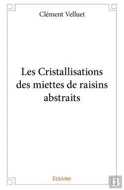 Bertrand.pt - Les Cristallisations Des Miettes De Raisins Abstraits