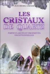 Les Cristaux De Quartz - Leurs Particularites Et Leurs Proprietes