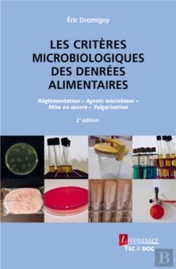 Bertrand.pt - Les Critères Microbiologiques Des Denrées Alimentaires : Réglementation, Agents Microbiens, Mise En Oeuvre, Vulgarisation (2e Édition)