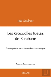 Les Crocodiles Tueurs De Karabane : Roman Policier Africain Tiré De Faits Historiques