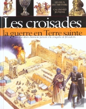 Les Croisades ; La Guerre En Terre Sainte