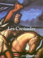 Les Croisades ; La Plus Grande Aventure Du Moyen Age