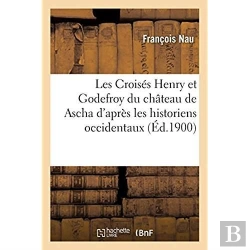 Bertrand.pt - Les Croises Henry Et Godefroy Du Chateau De Ascha D'Apres Les Historiens Occidentaux