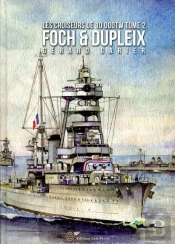 Les Croiseurs Francais De 10 000tw -  Tome 2. Foch & Dupleix