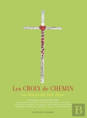 Les Croix De Chemin : Au Temps Du Bon Dieu