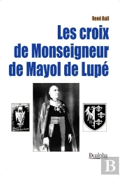 Les Croix De Monseigneur De Mayol De Lupé