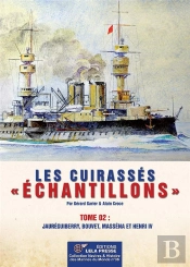 Les Cuirassés 'Échantillons' : Tome 02 : Jauréguiberry, Bouvet, Masséna Et Henri Iv.
