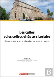 Les Cultes Et Les Collectivités Territoriales : Comprendre La Loi Et Sécuriser Sa Mise En Oeuvre