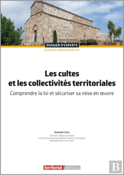 Bertrand.pt - Les Cultes Et Les Collectivités Territoriales : Comprendre La Loi Et Sécuriser Sa Mise En Oeuvre