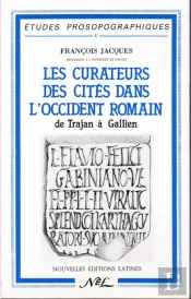 Les Curateurs Des Cités Dans L'Occident Romain ; De Trajan À Gallien