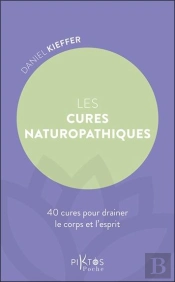 Les Cures Naturopathiques : 40 Cures Pour Drainer Le Corps Et L'Esprit