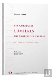Les Curieuses Lumieres Du Professeur Caritat - Une Comedie Philosophique
