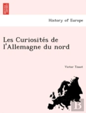 Les Curiosite S De L'Allemagne Du Nord