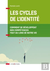 Les Cycles De L'Identité ; Comment Se Développent Nos Compétences Tout Au Long De Notre Vie (2e Édition)