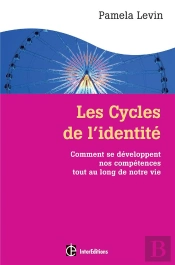 Les Cycles De L'Identité ; Comment Se Développent Nos Compétences Tout Au Long De Notre Vie