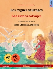 Les Cygnes Sauvages – Los Cisnes Salvajes (Français – Espagnol)