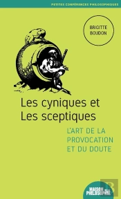 Les Cyniques Et Les Sceptiques, L'Art De La Provocation Et Du Doute