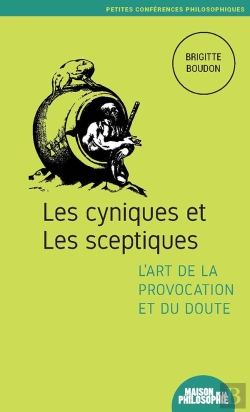 Bertrand.pt - Les Cyniques Et Les Sceptiques, L'Art De La Provocation Et Du Doute