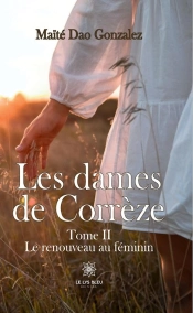 Les Dames De Correze - Tome Ii : Le Renouveau Au Feminin