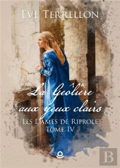 Les Dames De Riprole - T04 - La Geoliere Aux Yeux Clairs - Les Dames De Riprole
