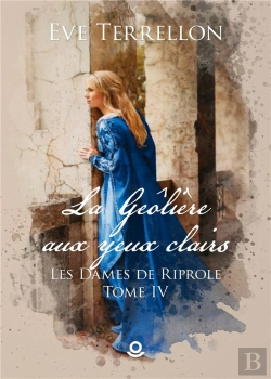 Bertrand.pt - Les Dames De Riprole - T04 - La Geoliere Aux Yeux Clairs - Les Dames De Riprole