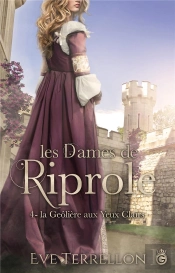Les Dames De Riprole - T04 - La Geoliere Aux Yeux Clairs