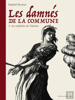 Bertrand.pt - Les Damnés De La Commune Tome 3 : Les Orphelins De L'Histoire
