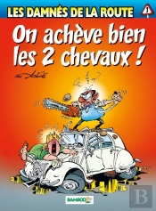 Les Damnés De La Route Tome 1 : On Achève Bien Les 2 Chevaux !