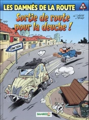 Les Damnés De La Route Tome 10 : Sortie De Route Pour La Deuche !