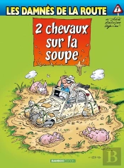 Les Damnés De La Route Tome 7 : 2 Chevaux Sur La Soupe