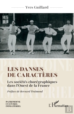 Bertrand.pt - Les Danses De Caractères : Les Sociétés Chorégraphiques Dans L'Ouest De La France