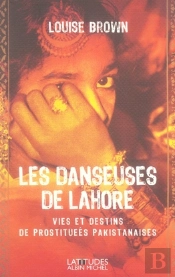 Les Danseuses De Lahore : Vies Et Destins De Prostituées Pakistanaises