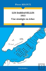 Les Dardanelles 1915 : Une Stratégie En Échec