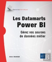 Les Datamarts Power Bi - Gérez Vos Sources De Données Métier : Gérez Vos Sources De Données Métier
