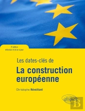 Les Dates-Clés De La Construction Européenne ; 3e Edition Refondue Et Mise A Jour