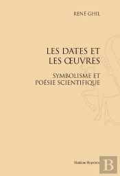 Les Dates Et Les Oeuvres ; Symbolisme Et Poésie Scientifique