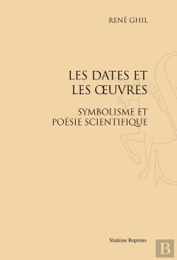Bertrand.pt - Les Dates Et Les Oeuvres ; Symbolisme Et Poésie Scientifique