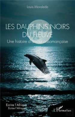 Bertrand.pt - Les Dauphins Noirs Du Fleuve : Une Histoire D'Amour Casamançaise