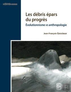 Bertrand.pt - Les Débris Épars Du Progrès : Évolutionnisme Vs Anthropologie