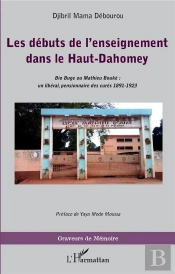 Les Débuts De L'Enseignement Dans Le Haut-Dahomey ; Bio Buge Ou Mathieu Bouké : Un Libéral, Pensionnaire Des Curé 1891-1923